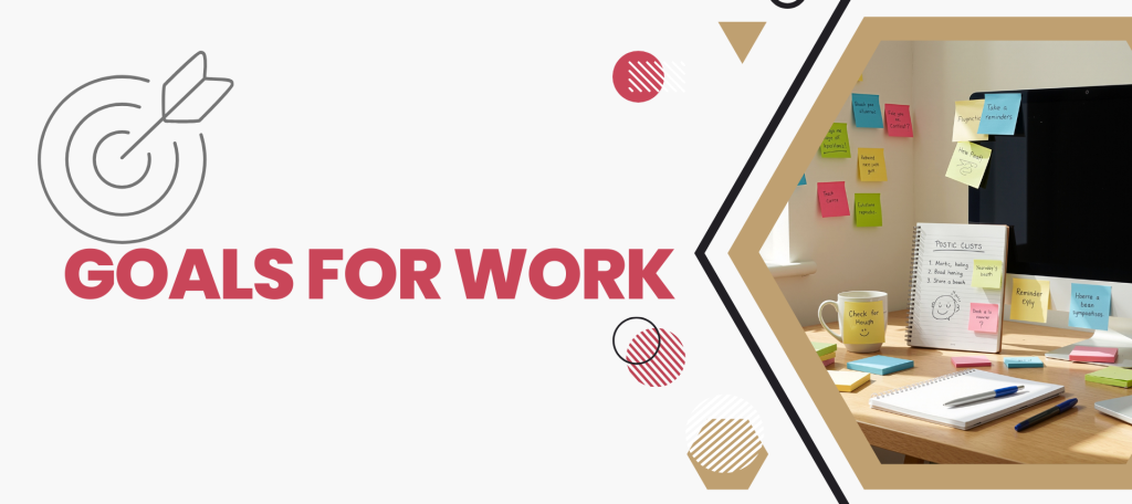 Goals for Work: How to Set Workplace Goals That Actually Improve Performance
